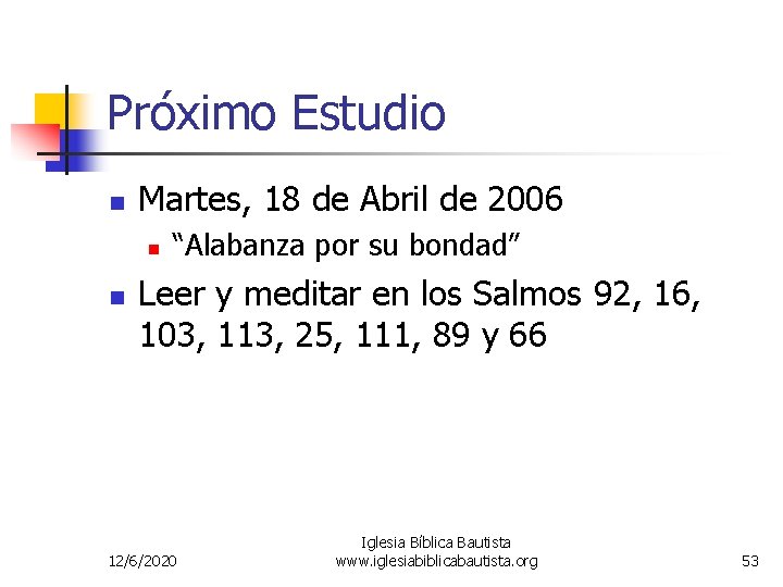 Próximo Estudio n Martes, 18 de Abril de 2006 n n “Alabanza por su