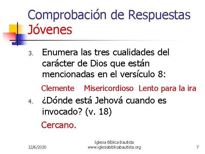 Comprobación de Respuestas Jóvenes 3. Enumera las tres cualidades del carácter de Dios que