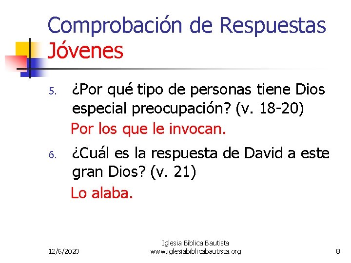 Comprobación de Respuestas Jóvenes 5. 6. ¿Por qué tipo de personas tiene Dios especial