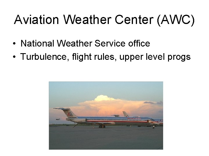 Aviation Weather Center (AWC) • National Weather Service office • Turbulence, flight rules, upper