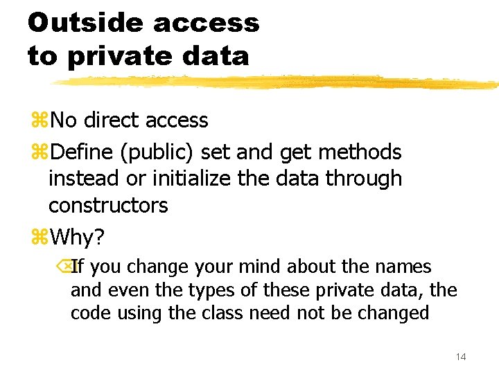 Outside access to private data z. No direct access z. Define (public) set and