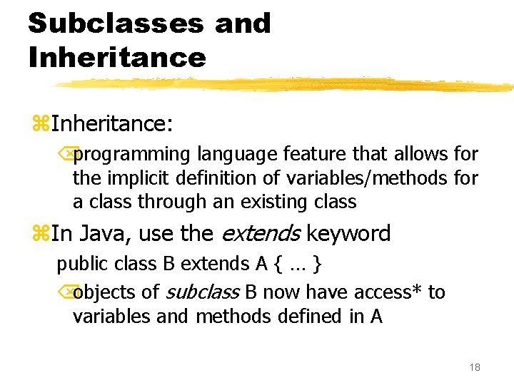 Subclasses and Inheritance z. Inheritance: Õprogramming language feature that allows for the implicit definition