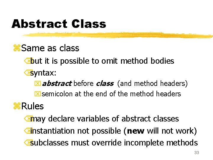 Abstract Class z. Same as class Õbut it is possible to omit method bodies