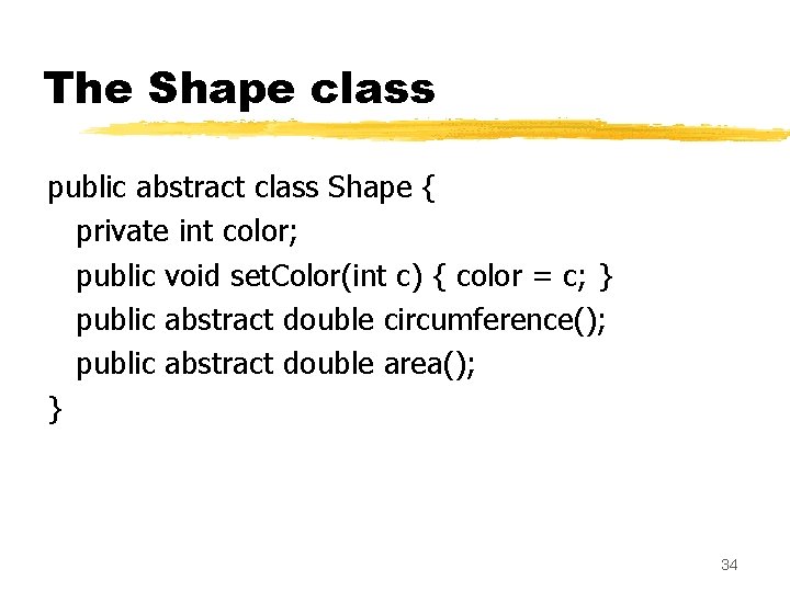 The Shape class public abstract class Shape { private int color; public void set.