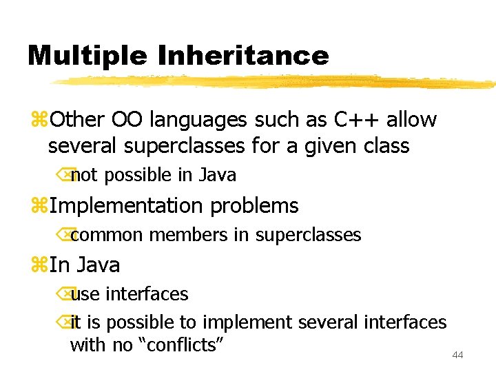 Multiple Inheritance z. Other OO languages such as C++ allow several superclasses for a