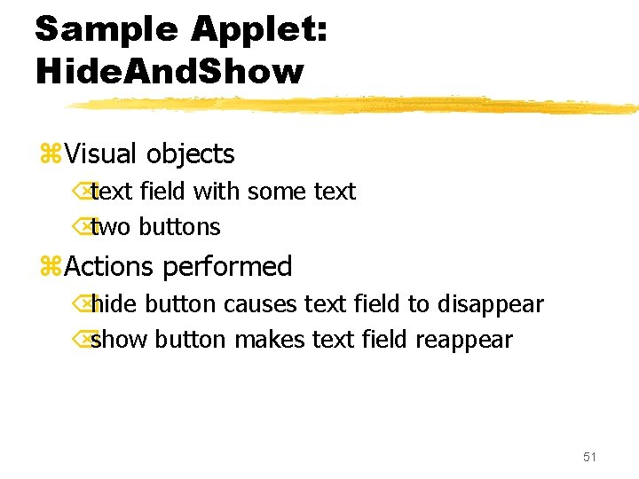 Sample Applet: Hide. And. Show z. Visual objects Õtext field with some text Õtwo