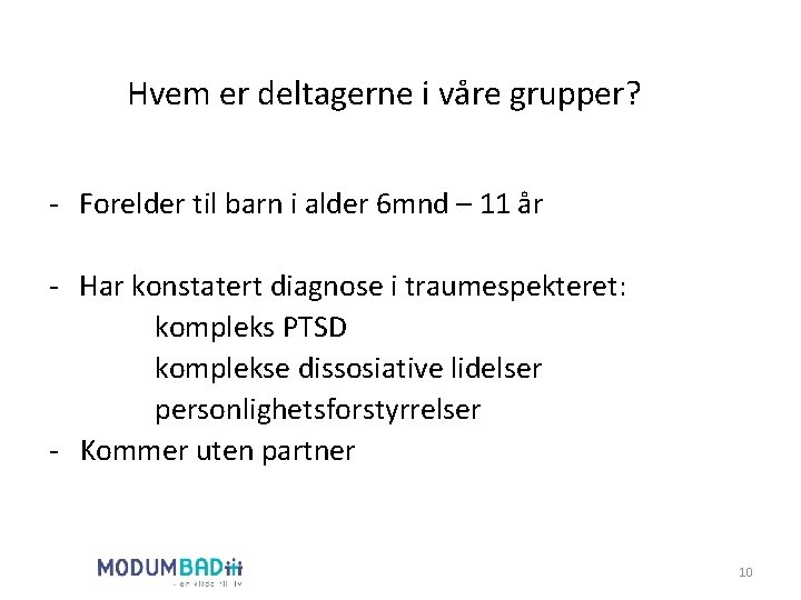 Hvem er deltagerne i våre grupper? - Forelder til barn i alder 6 mnd