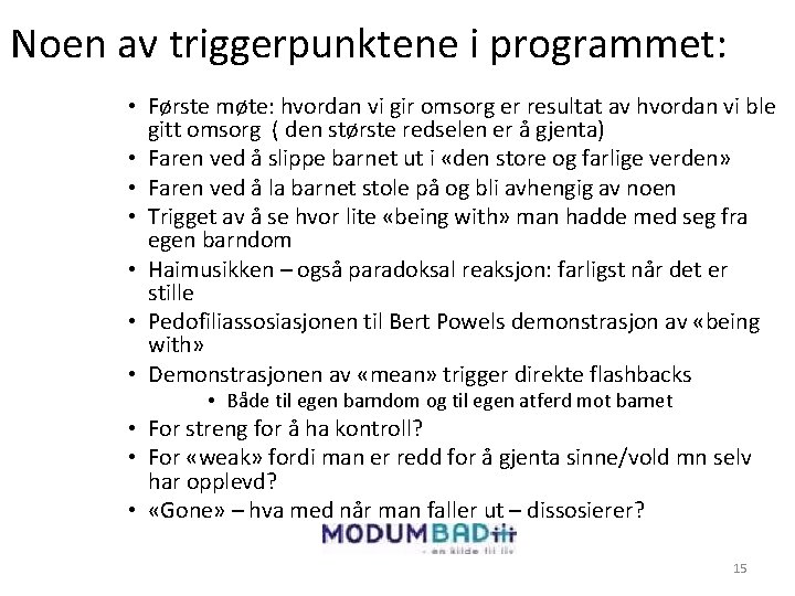 Noen av triggerpunktene i programmet: • Første møte: hvordan vi gir omsorg er resultat