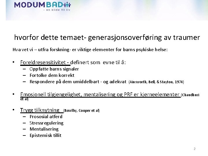 hvorfor dette temaet- generasjonsoverføring av traumer Hva vet vi – utfra forskning- er viktige