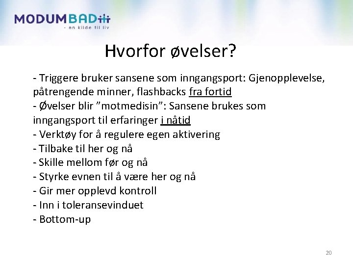 Hvorfor øvelser? - Triggere bruker sansene som inngangsport: Gjenopplevelse, påtrengende minner, flashbacks fra fortid