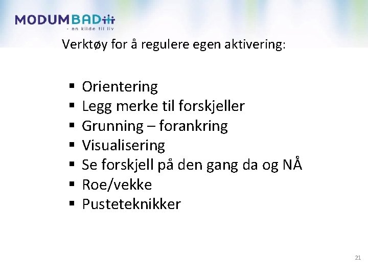 Verktøy for å regulere egen aktivering: § § § § Orientering Legg merke til