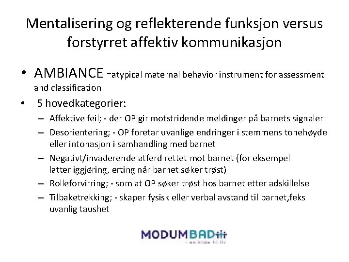 Mentalisering og reflekterende funksjon versus forstyrret affektiv kommunikasjon • AMBIANCE -atypical maternal behavior instrument