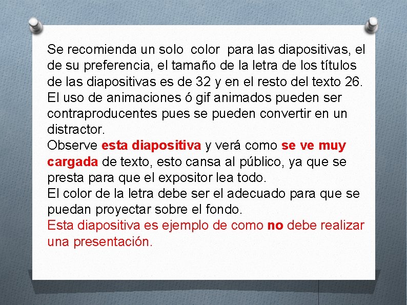 Se recomienda un solo color para las diapositivas, el de su preferencia, el tamaño