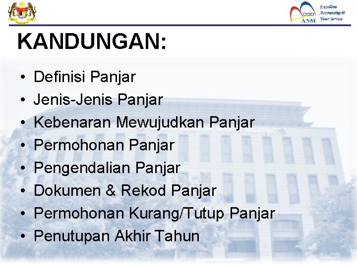 KANDUNGAN: • • Definisi Panjar Jenis-Jenis Panjar Kebenaran Mewujudkan Panjar Permohonan Panjar Pengendalian Panjar