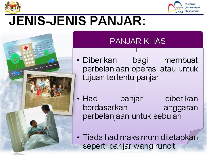 JENIS-JENIS PANJAR: PANJAR KHAS • Diberikan bagi membuat perbelanjaan operasi atau untuk tujuan tertentu