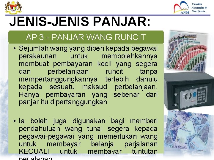 JENIS-JENIS PANJAR: AP 3 - PANJAR WANG RUNCIT • Sejumlah wang yang diberi kepada