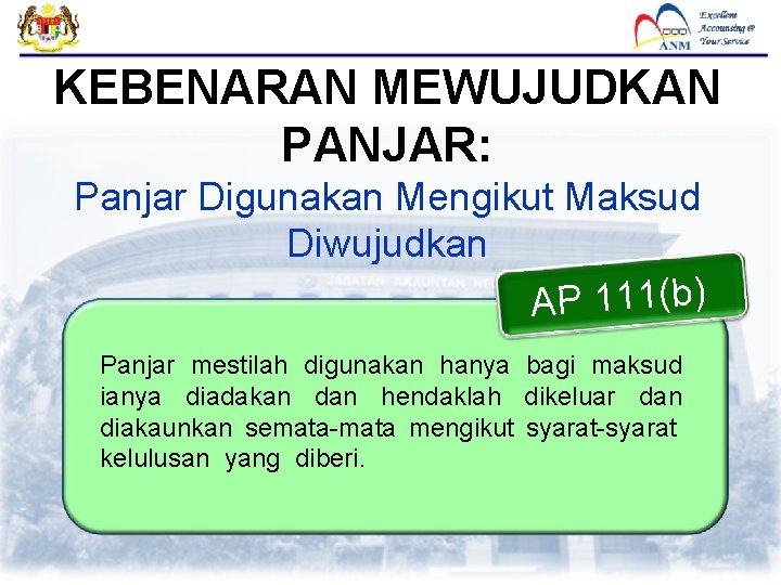 KEBENARAN MEWUJUDKAN PANJAR: Panjar Digunakan Mengikut Maksud Diwujudkan AP 111(b) Panjar mestilah digunakan hanya