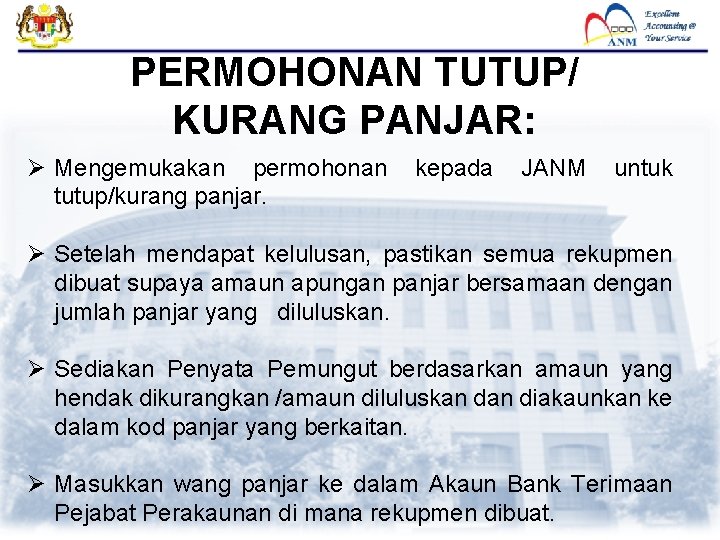 PERMOHONAN TUTUP/ KURANG PANJAR: Ø Mengemukakan permohonan tutup/kurang panjar. kepada JANM untuk Ø Setelah