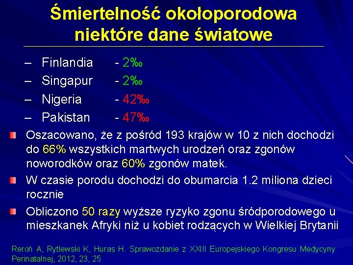 Śmiertelność okołoporodowa niektóre dane światowe – – Finlandia Singapur Nigeria Pakistan - 2‰ -