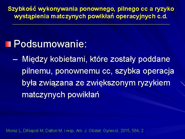 Szybkość wykonywania ponownego, pilnego cc a ryzyko wystąpienia matczynych powikłań operacyjnych c. d. Podsumowanie: