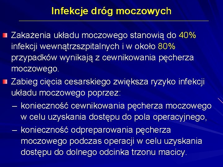 Infekcje dróg moczowych Zakażenia układu moczowego stanowią do 40% infekcji wewnątrzszpitalnych i w około