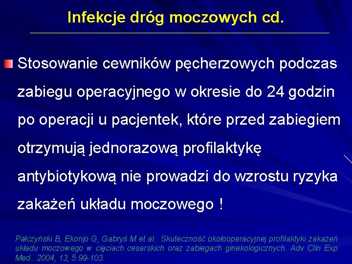 Infekcje dróg moczowych cd. Stosowanie cewników pęcherzowych podczas zabiegu operacyjnego w okresie do 24