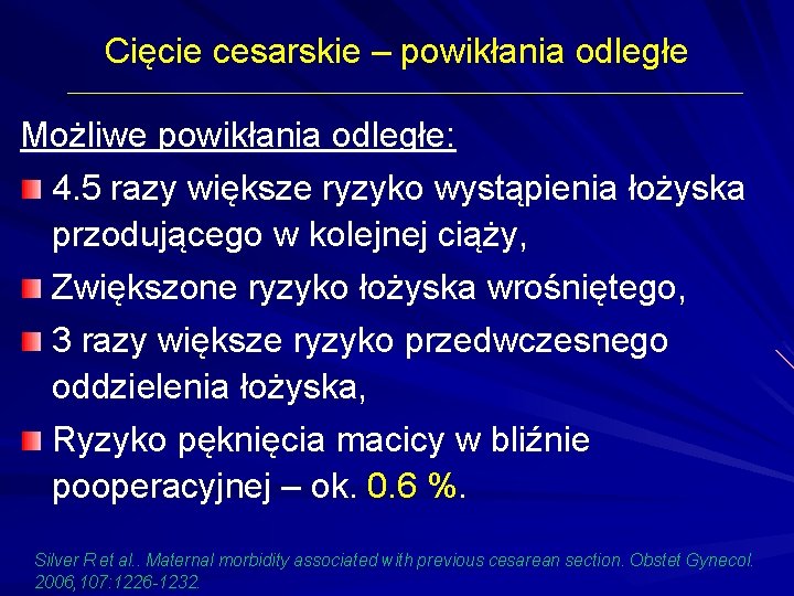 Cięcie cesarskie – powikłania odległe Możliwe powikłania odległe: 4. 5 razy większe ryzyko wystąpienia