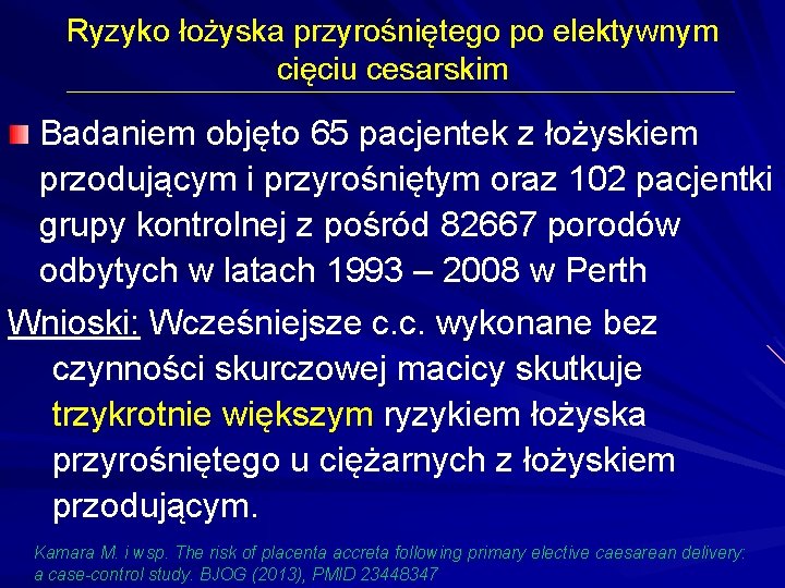 Ryzyko łożyska przyrośniętego po elektywnym cięciu cesarskim Badaniem objęto 65 pacjentek z łożyskiem przodującym