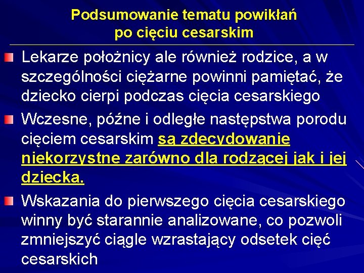 Podsumowanie tematu powikłań po cięciu cesarskim Lekarze położnicy ale również rodzice, a w szczególności