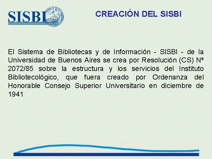 CREACIÓN DEL SISBI El Sistema de Bibliotecas y de Información - SISBI - de