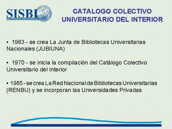 CATALOGO COLECTIVO UNIVERSITARIO DEL INTERIOR • 1963 - se crea La Junta de Bibliotecas