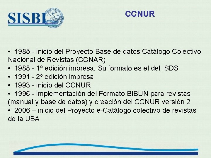 CCNUR • 1985 - inicio del Proyecto Base de datos Catálogo Colectivo Nacional de