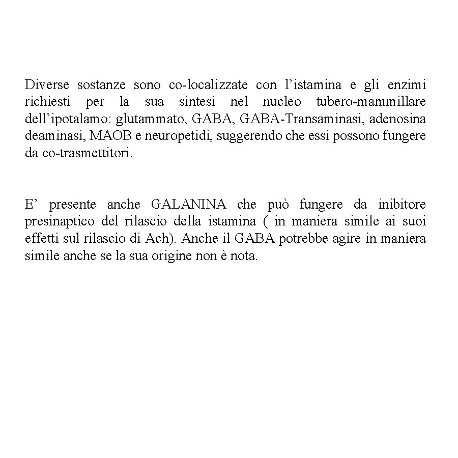 Diverse sostanze sono co-localizzate con l’istamina e gli enzimi richiesti per la sua sintesi