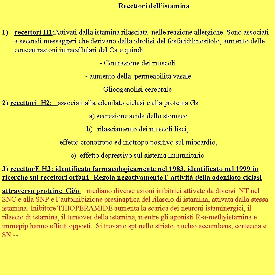  Recettori dell’istamina 1) recettori H 1: Attivati dalla istamina rilasciata nelle reazione allergiche.