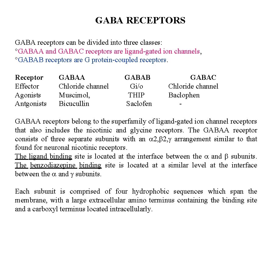 GABA RECEPTORS GABA receptors can be divided into three classes: °GABAA and GABAC receptors