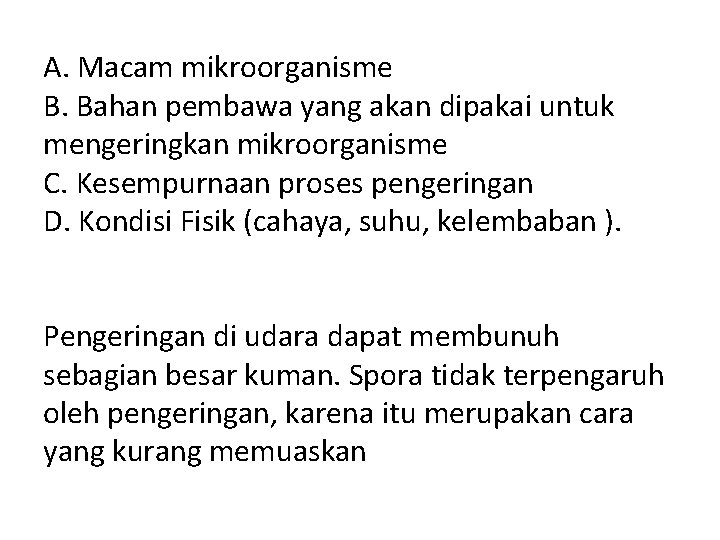 A. Macam mikroorganisme B. Bahan pembawa yang akan dipakai untuk mengeringkan mikroorganisme C. Kesempurnaan