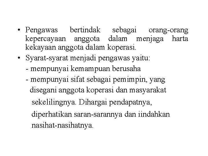  • Pengawas bertindak sebagai orang-orang kepercayaan anggota dalam menjaga harta kekayaan anggota dalam