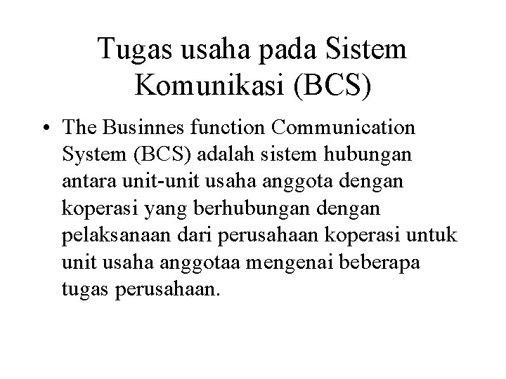 Tugas usaha pada Sistem Komunikasi (BCS) • The Businnes function Communication System (BCS) adalah