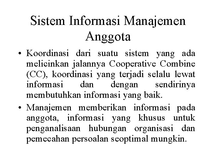 Sistem Informasi Manajemen Anggota • Koordinasi dari suatu sistem yang ada melicinkan jalannya Cooperative