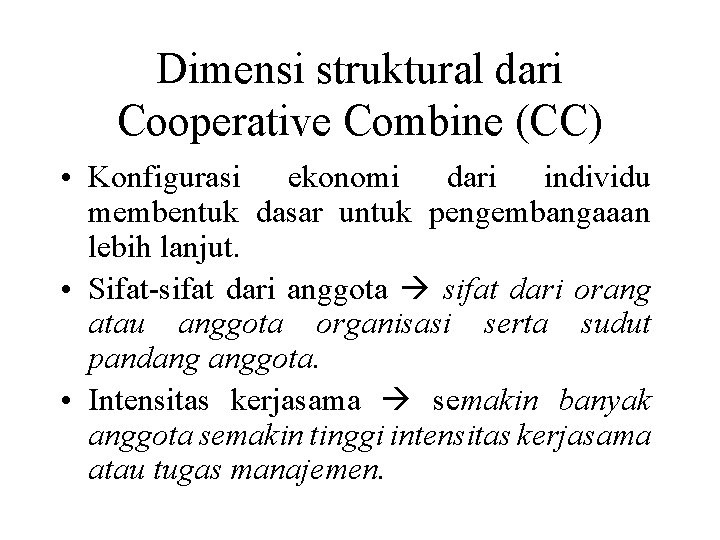 Dimensi struktural dari Cooperative Combine (CC) • Konfigurasi ekonomi dari individu membentuk dasar untuk
