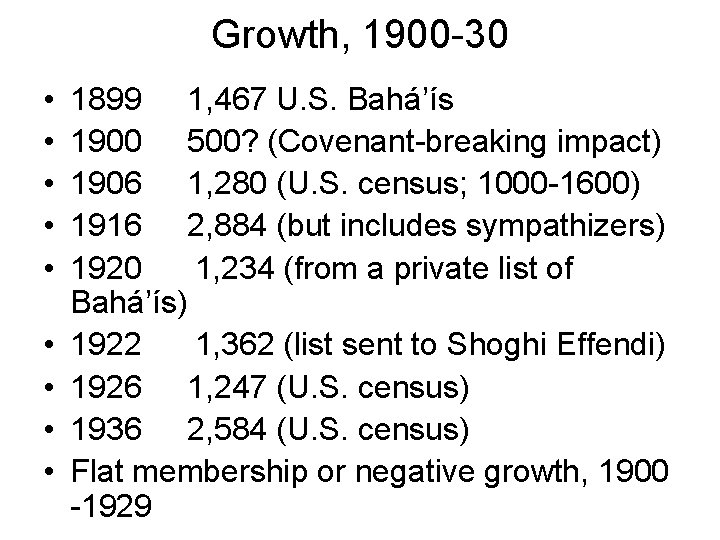 Growth, 1900 -30 • • • 1899 1, 467 U. S. Bahá’ís 1900 500?