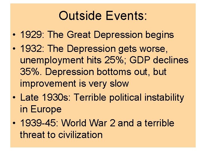 Outside Events: • 1929: The Great Depression begins • 1932: The Depression gets worse,