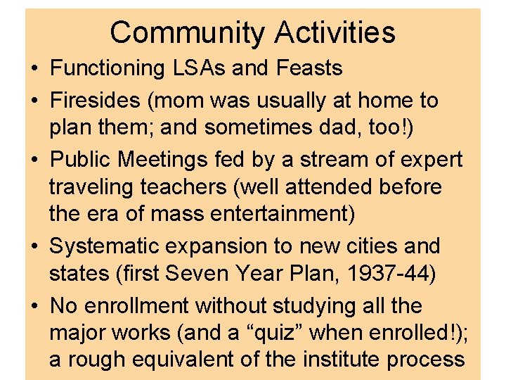 Community Activities • Functioning LSAs and Feasts • Firesides (mom was usually at home