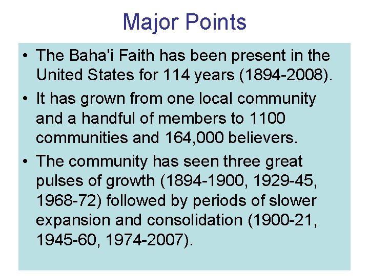 Major Points • The Baha'i Faith has been present in the United States for