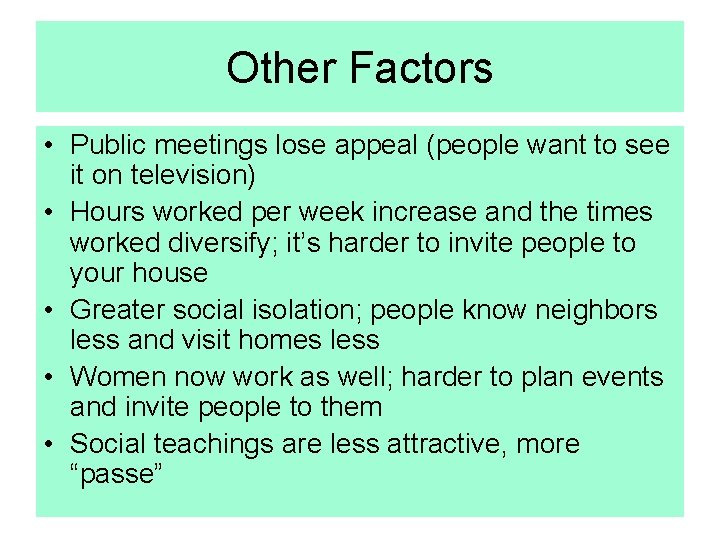 Other Factors • Public meetings lose appeal (people want to see it on television)