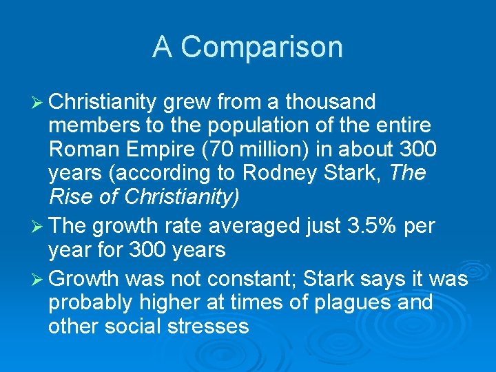 A Comparison Ø Christianity grew from a thousand members to the population of the