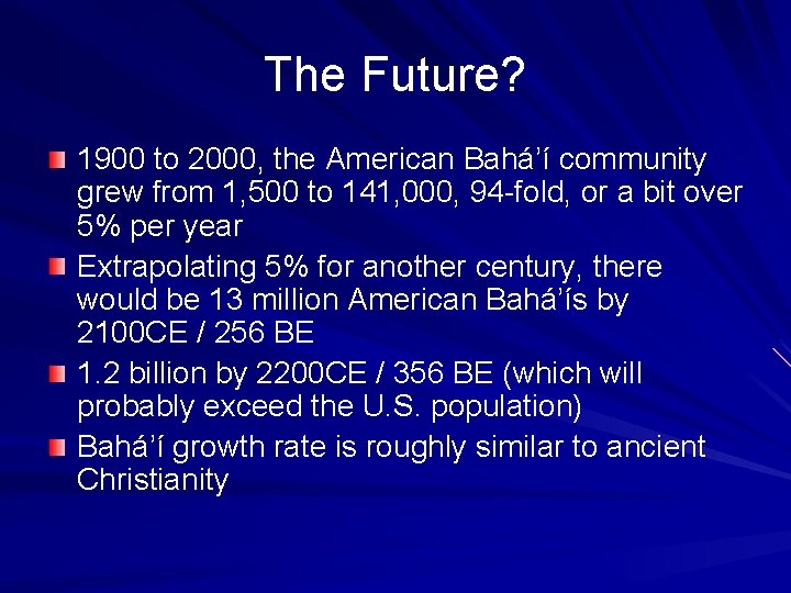 The Future? 1900 to 2000, the American Bahá’í community grew from 1, 500 to