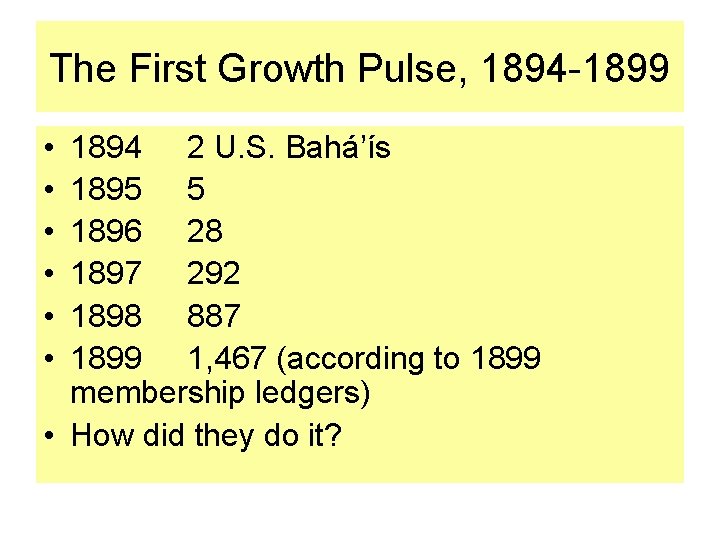 The First Growth Pulse, 1894 -1899 • • • 1894 2 U. S. Bahá’ís