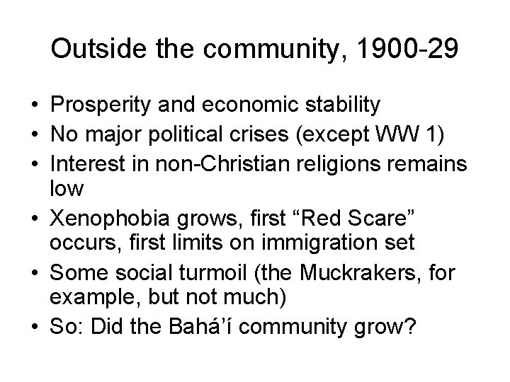 Outside the community, 1900 -29 • Prosperity and economic stability • No major political