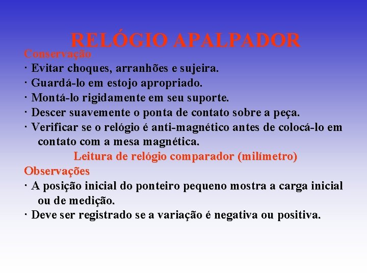RELÓGIO APALPADOR Conservação · Evitar choques, arranhões e sujeira. · Guardá-lo em estojo apropriado. RELÓGIO APALPADOR Conservação · Evitar choques, arranhões e sujeira. · Guardá-lo em estojo apropriado.